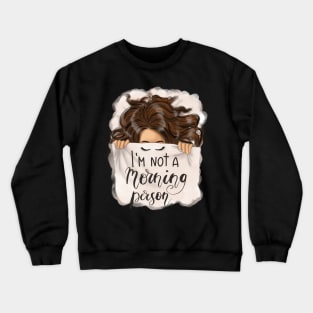 I’m not a morning person sleeping girl Crewneck Sweatshirt